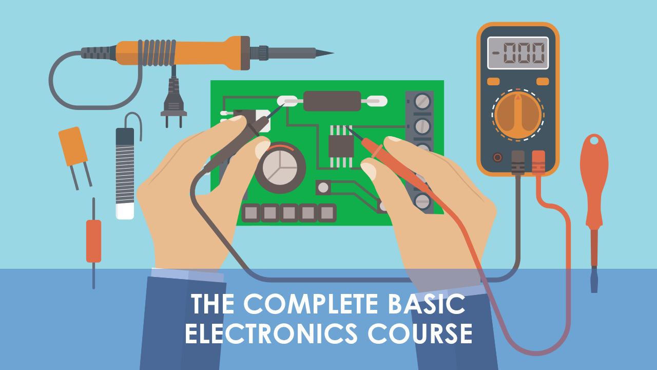 The Complete Basic Electronics Course